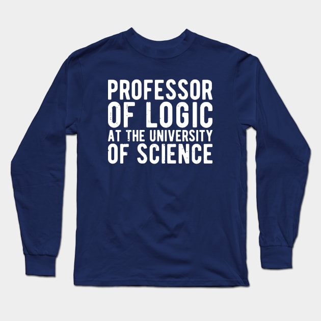 Professor of Logic at the University of Science Long Sleeve T-Shirt by Gaming champion